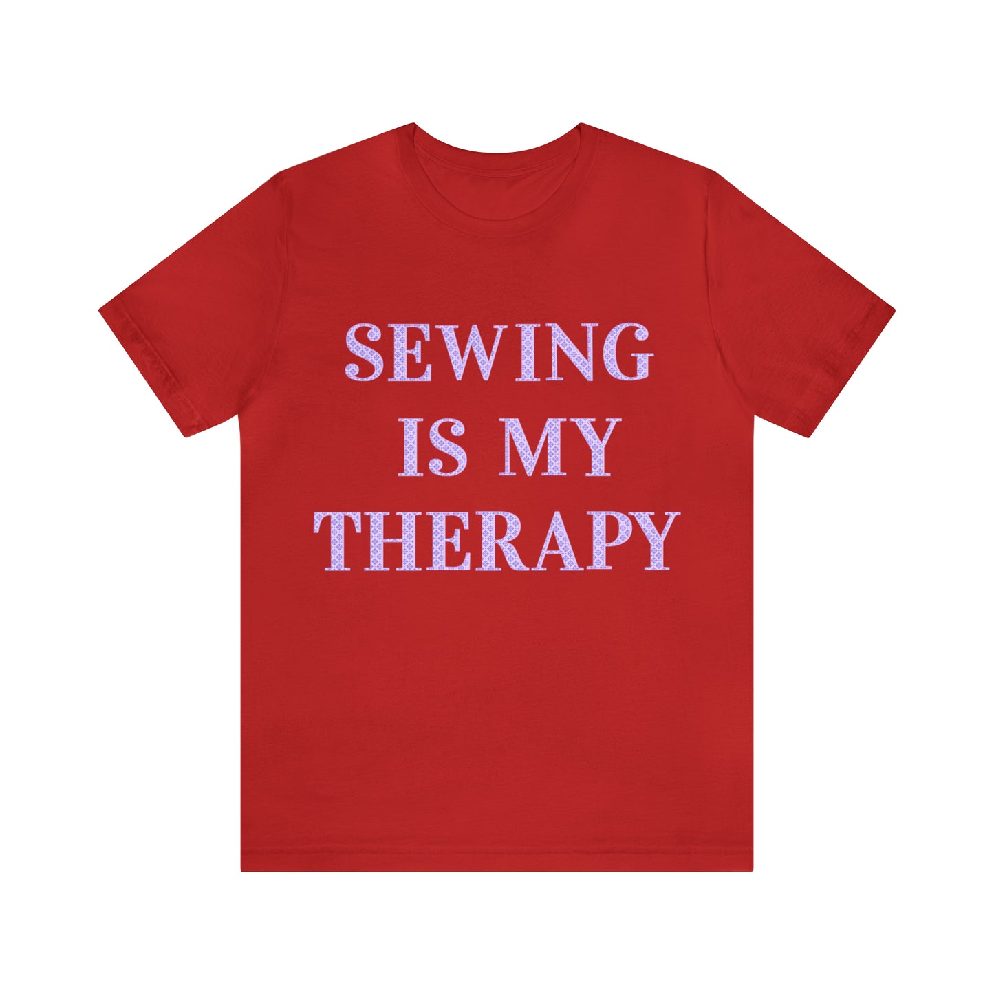 Sewing Is My Therapy- Adult, Regular Fit, Soft Cotton, T-shirt