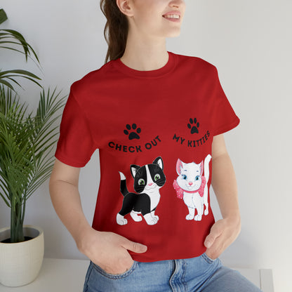 Kitty Cat T-Shirt / Check Out My Kitties Shirt / Unisex Jersey Short Sleeve Tee / Humorous Pet Clothes