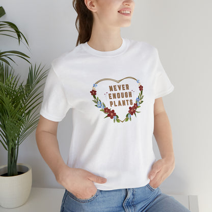 Nature, Plants, Never Enough Plants, Flowers- Adult, Regular Fit, Soft Cotton, T-shirt