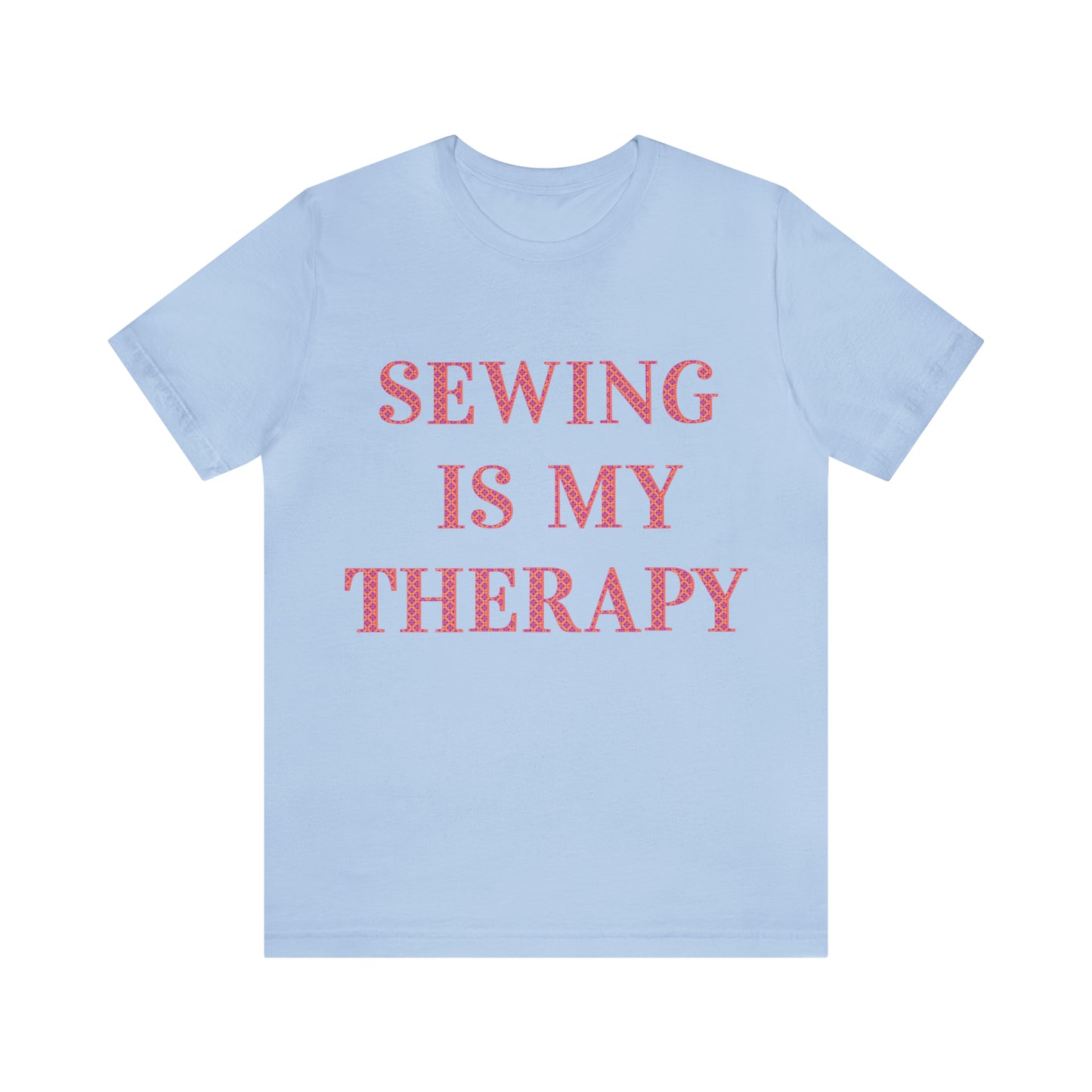 Sewing Is My Therapy- Adult, Regular Fit, Soft Cotton, T-shirt