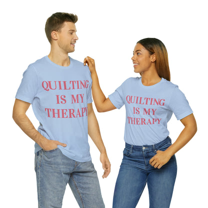 Quilting Is My Therapy- Adult, Regular Fit, Soft Cotton, Full Size Image, T-shirt