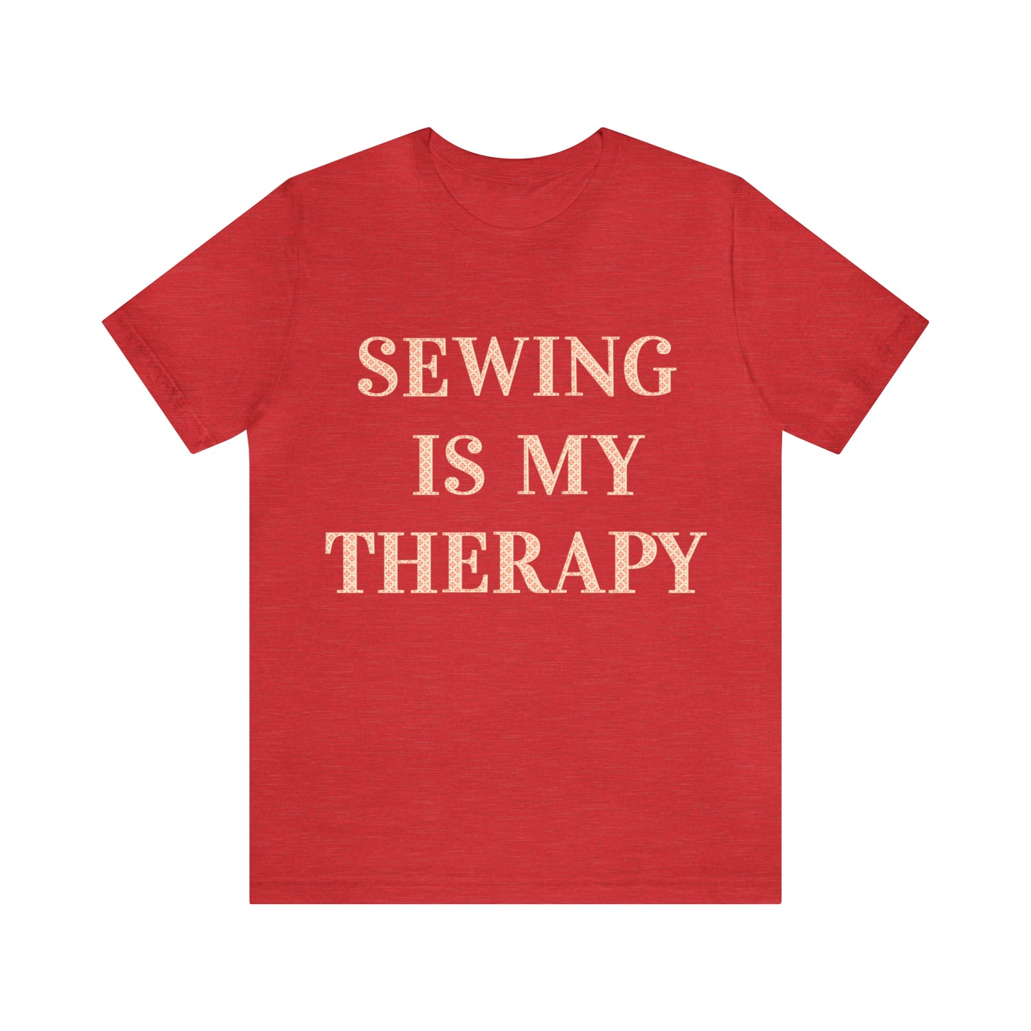 Sewing Is My Therapy- Adult, Regular Fit, Soft Cotton, T-shirt