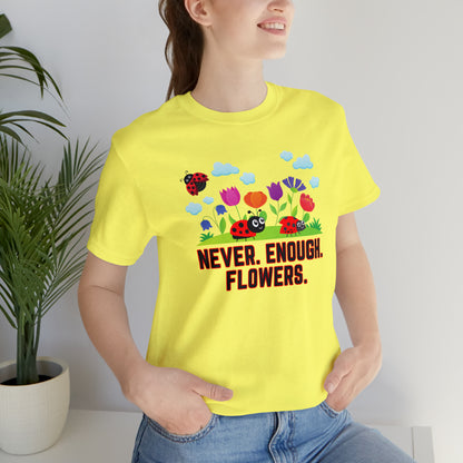 Nature, Plants, Never Enough Flowers Ladybugs Bug- Adult, Regular Fit, Soft Cotton, T-shirt