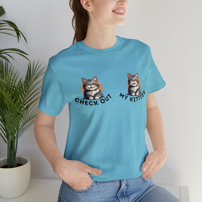 Kitty Cat T-Shirt / Check Out My Kitties Shirt / Unisex Jersey Short Sleeve Tee / Humorous Pet Clothes