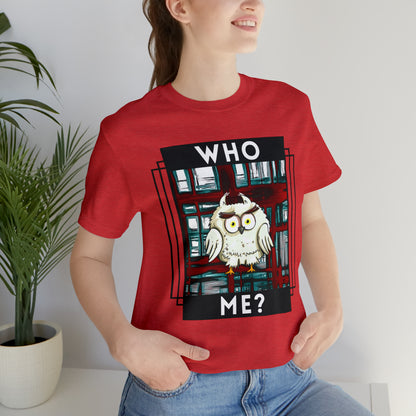 Bird, Who Me? Owl- Adult, Unisex Jersey Short Sleeve Tee, T-shirt