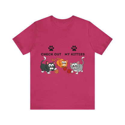Kitty Cat T-Shirt / Check Out My Kitties Shirt / Unisex Jersey Short Sleeve Tee / Humorous Pet Clothes