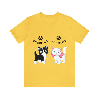 Kitty Cat T-Shirt / Check Out My Kitties Shirt / Unisex Jersey Short Sleeve Tee / Humorous Pet Clothes