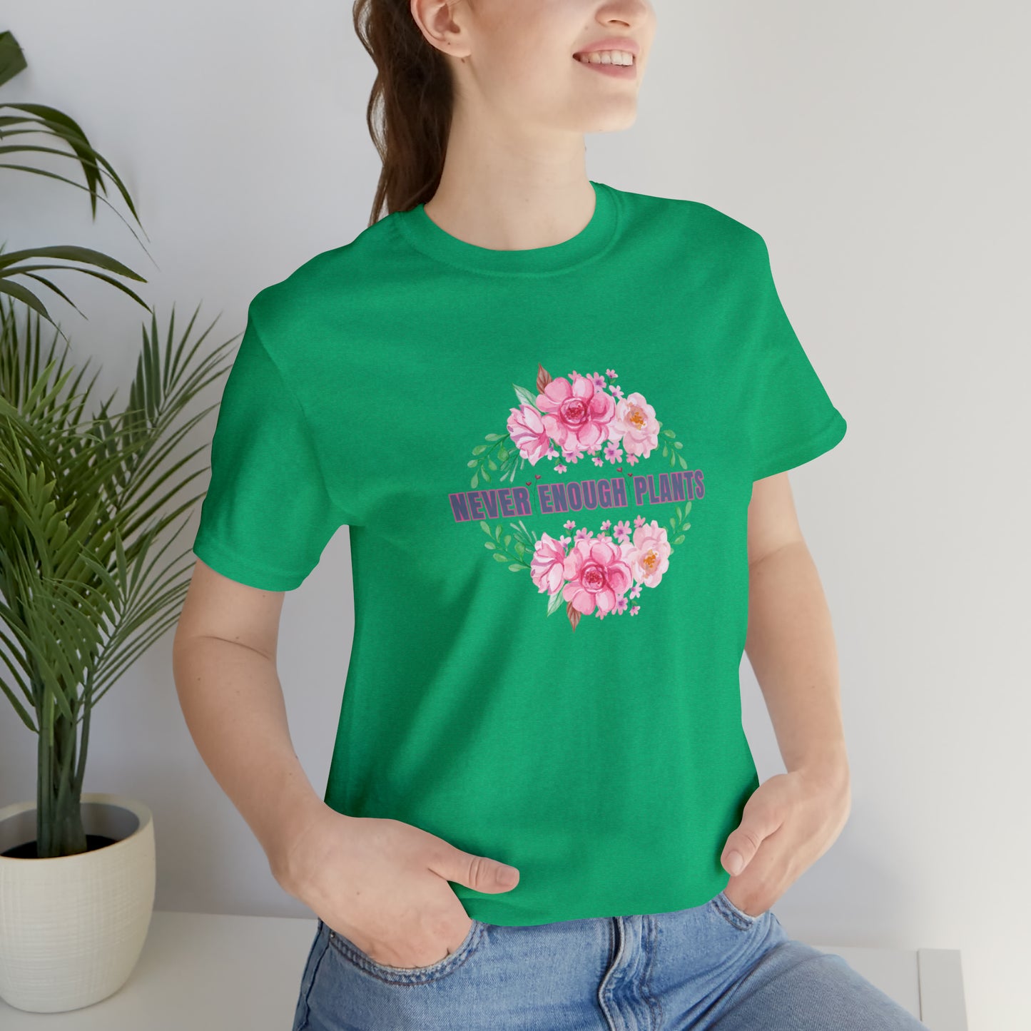 Nature, Plants, Never Enough Plants, Flowers- Adult, Regular Fit, Soft Cotton, T-shirt