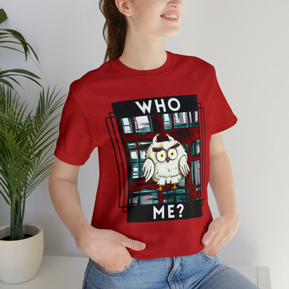 Bird, Who Me? Owl- Adult, Unisex Jersey Short Sleeve Tee, T-shirt