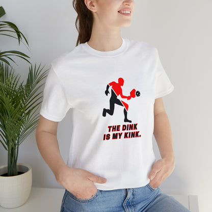 Pickleball Sports, The Dink Is My Kink- Adult, Regular Fit, Soft Cotton, Smaller Size Image, T-shirt