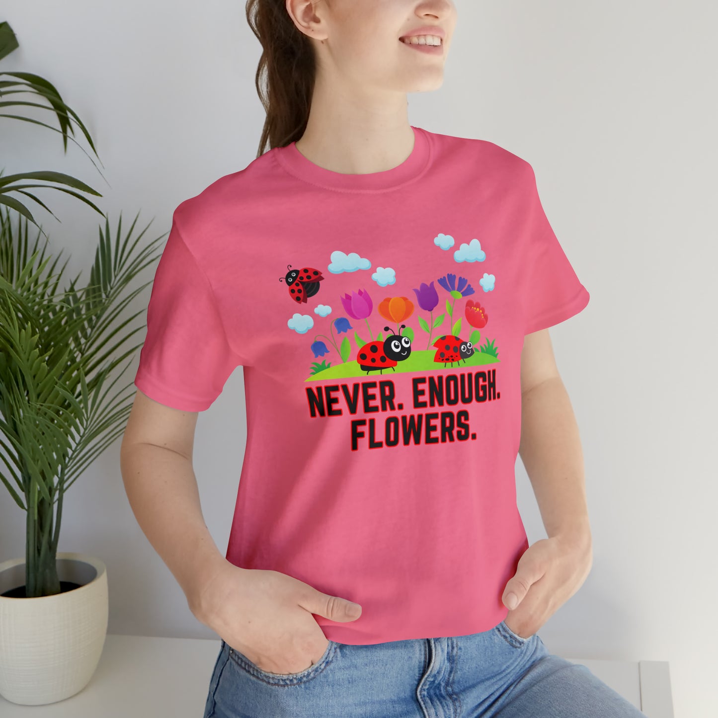 Nature, Plants, Never Enough Flowers Ladybugs Bug- Adult, Regular Fit, Soft Cotton, T-shirt