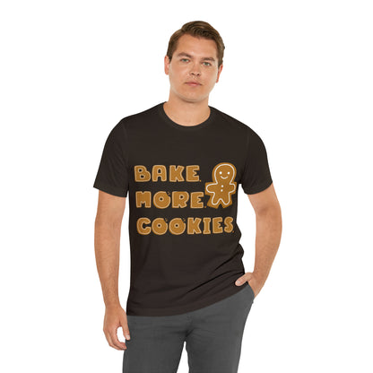 Hobby, Interests, Baking, Bake More Cookies Gingerbread, Things, Food- Adult, Full Size Image, Regular Fit, Soft Cotton, Shirt