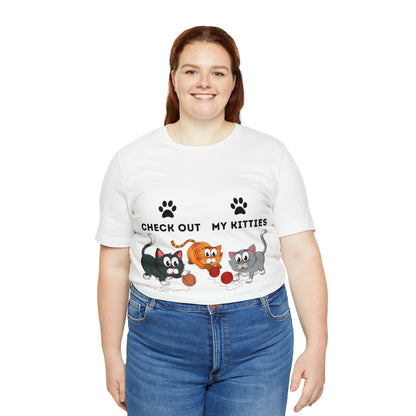 Kitty Cat T-Shirt / Check Out My Kitties Shirt / Unisex Jersey Short Sleeve Tee / Humorous Pet Clothes