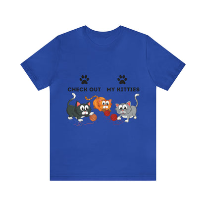 Kitty Cat T-Shirt / Check Out My Kitties Shirt / Unisex Jersey Short Sleeve Tee / Humorous Pet Clothes