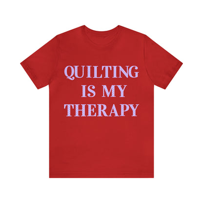 Quilting Is My Therapy- Adult, Regular Fit, Soft Cotton, Full Size Image, T-shirt