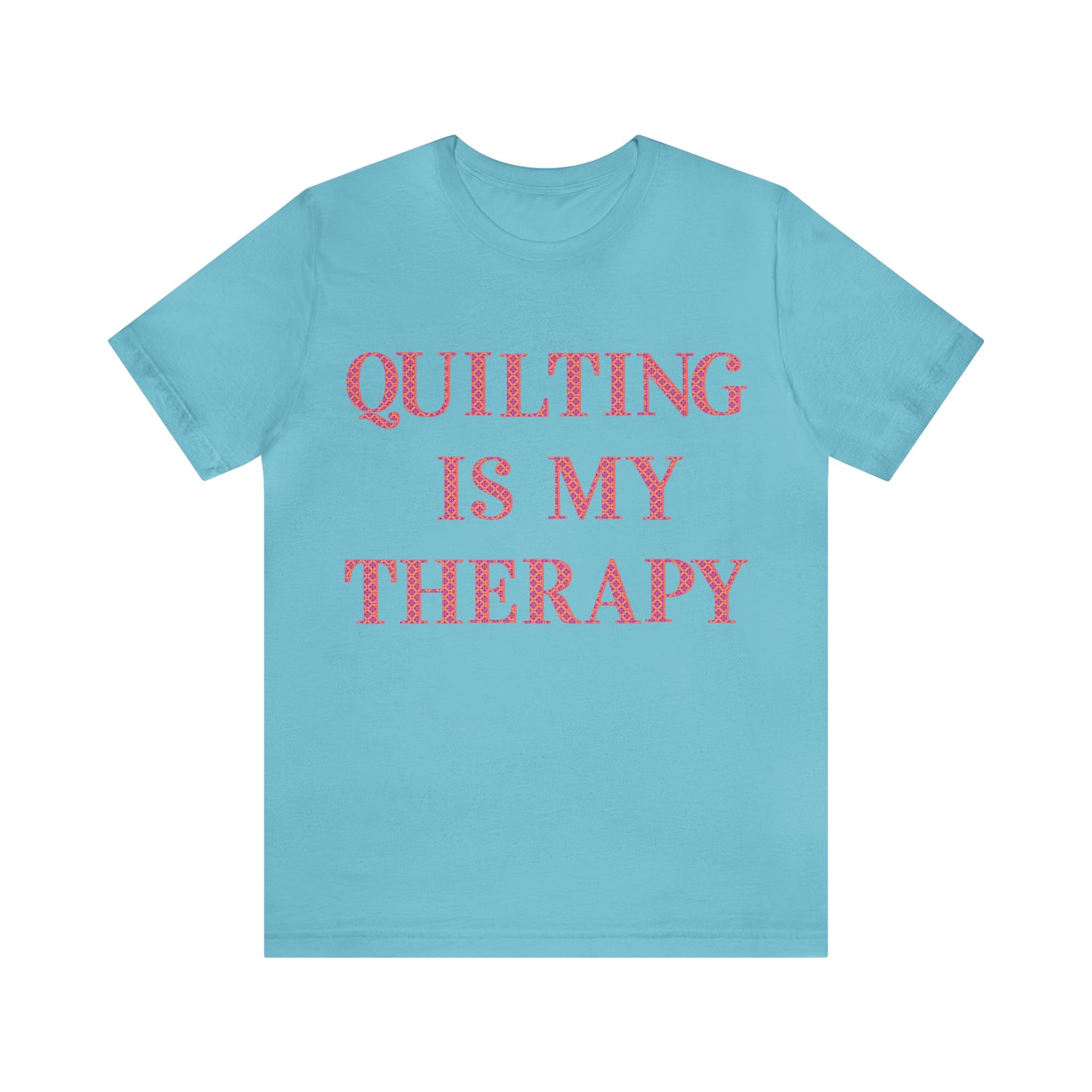 Quilting Is My Therapy- Adult, Regular Fit, Soft Cotton, Full Size Image, T-shirt
