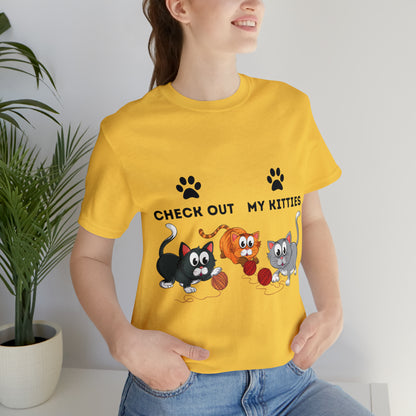 Kitty Cat T-Shirt / Check Out My Kitties Shirt / Unisex Jersey Short Sleeve Tee / Humorous Pet Clothes