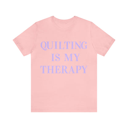 Quilting Is My Therapy- Adult, Regular Fit, Soft Cotton, Full Size Image, T-shirt