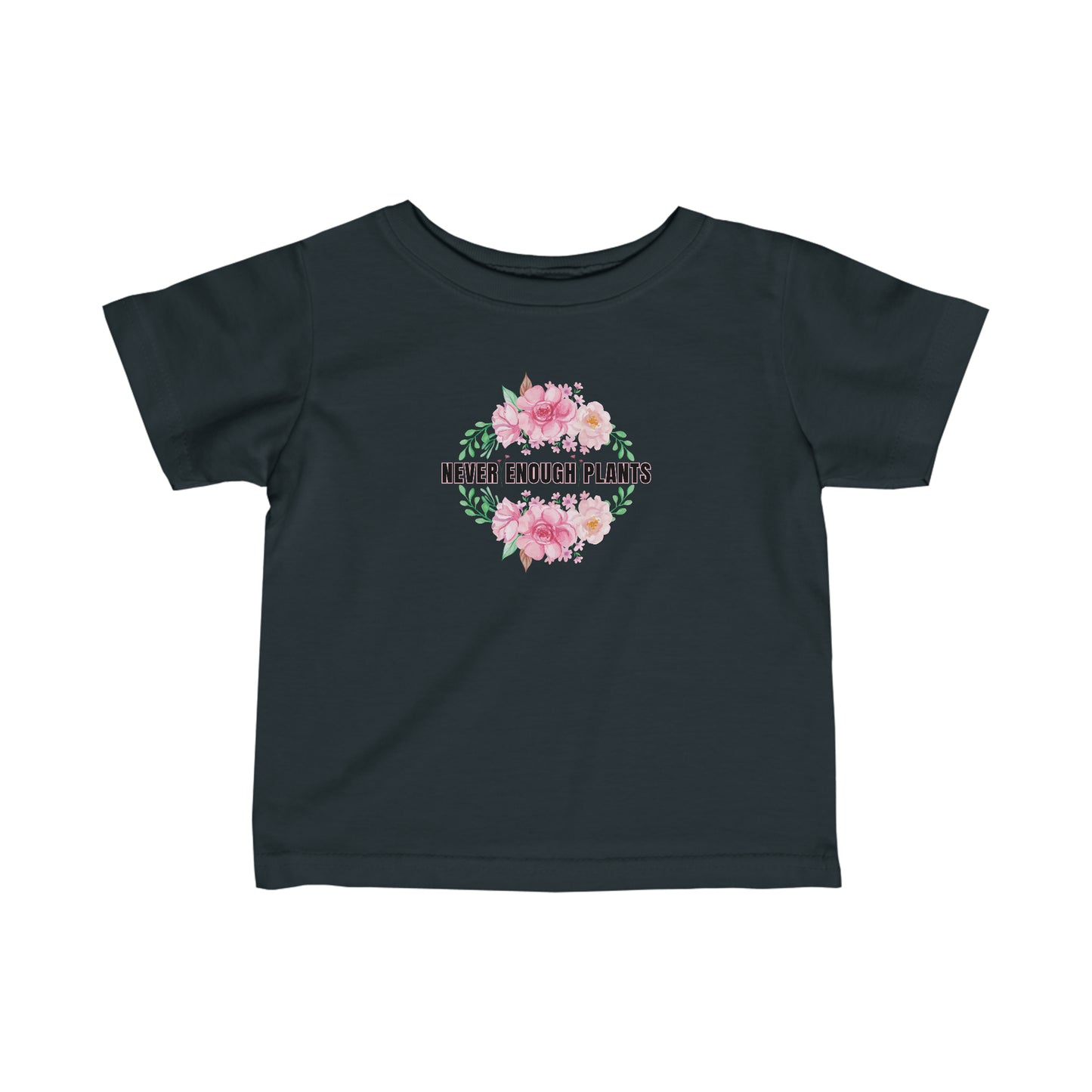 Nature, Plants, Never Enough Plants, Flowers- Baby, Infant, Toddler, Soft Cotton, T-shirts