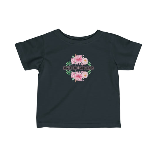 Nature, Plants, Never Enough Plants, Flowers- Baby, Infant, Toddler, Soft Cotton, T-shirts