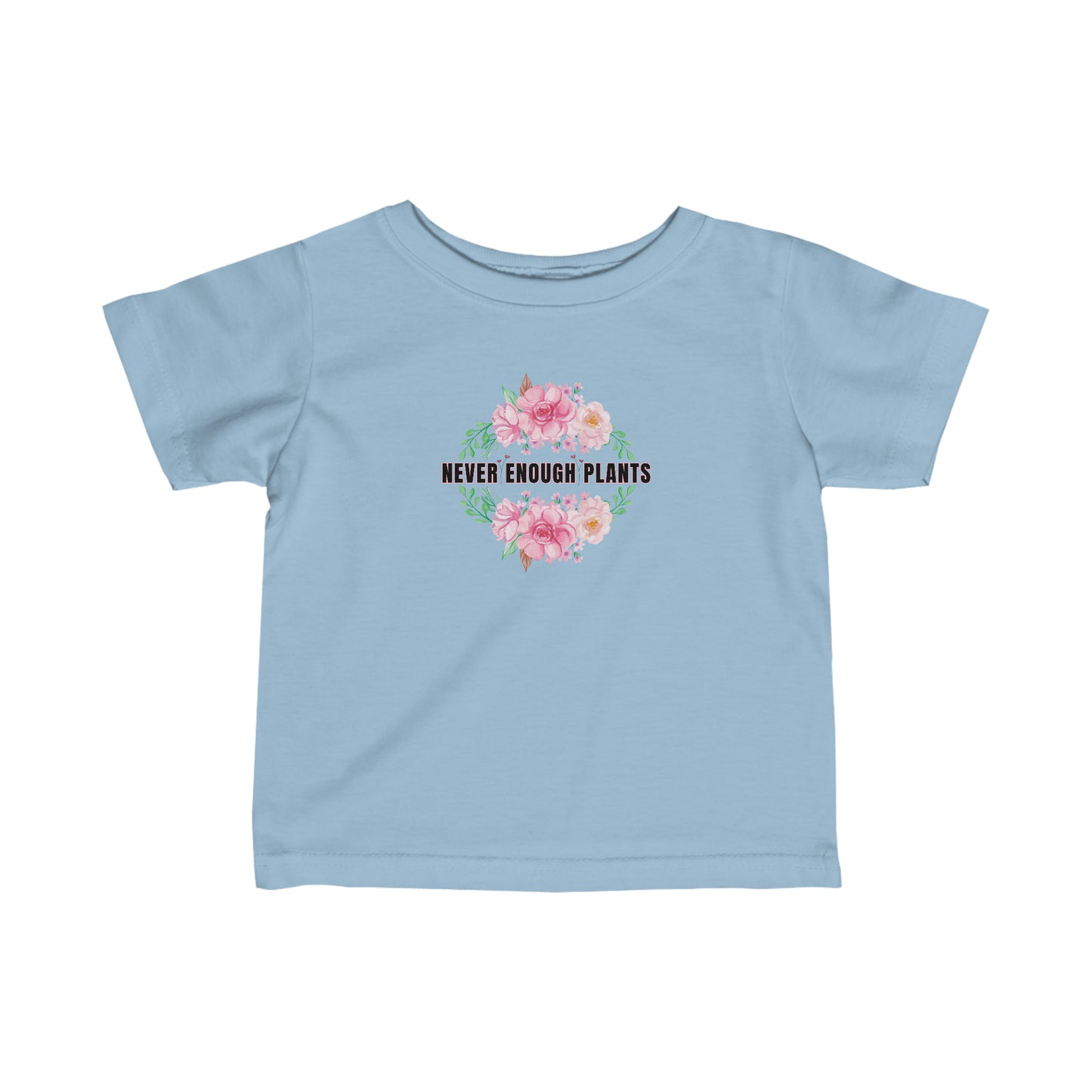 Nature, Plants, Never Enough Plants, Flowers- Baby, Infant, Toddler, Soft Cotton, T-shirts