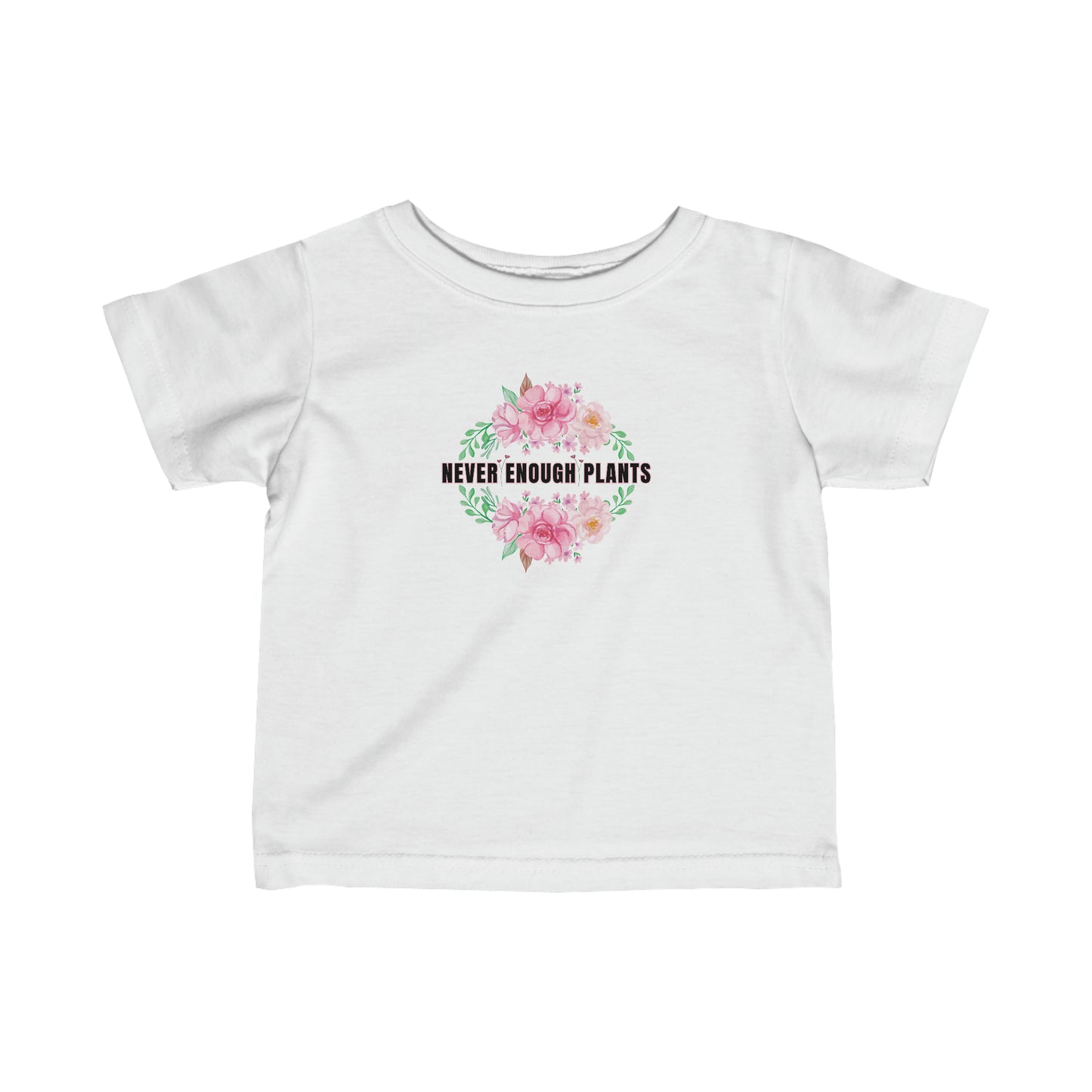 Nature, Plants, Never Enough Plants, Flowers- Baby, Infant, Toddler, Soft Cotton, T-shirts