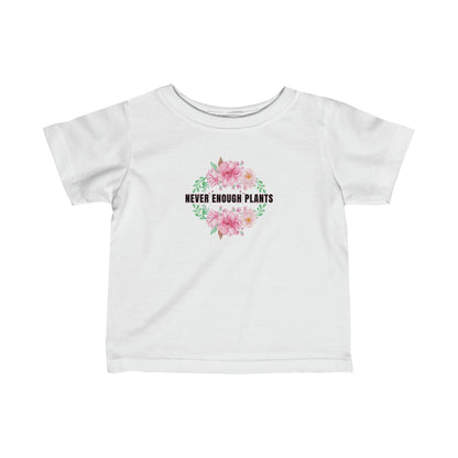 Nature, Plants, Never Enough Plants, Flowers- Baby, Infant, Toddler, Soft Cotton, T-shirts