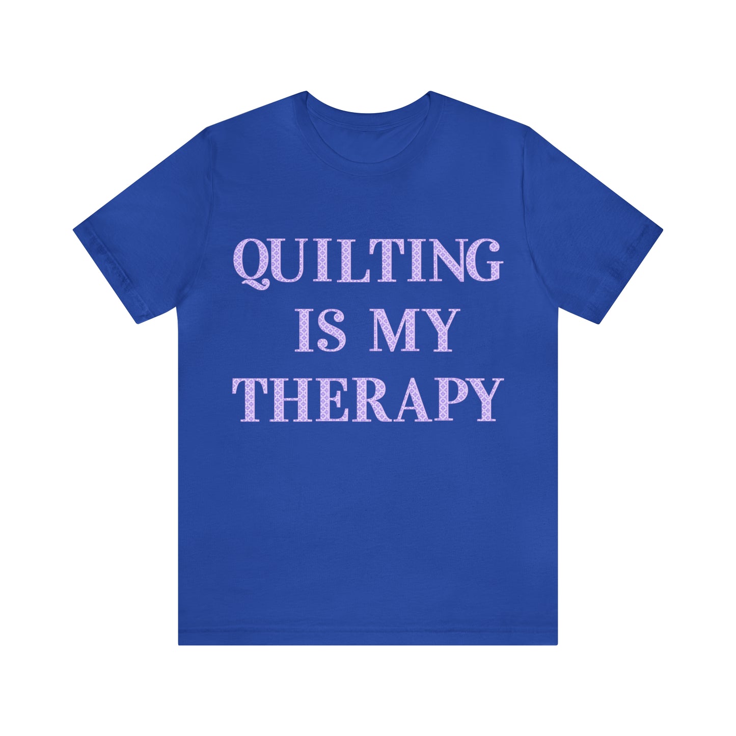 Quilting Is My Therapy- Adult, Regular Fit, Soft Cotton, Full Size Image, T-shirt