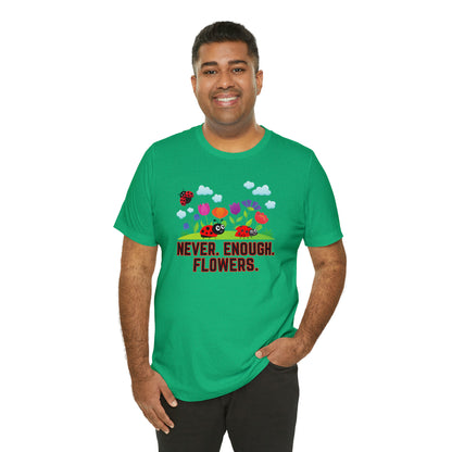 Nature, Plants, Never Enough Flowers Ladybugs Bug- Adult, Regular Fit, Soft Cotton, T-shirt