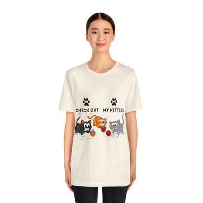 Kitty Cat T-Shirt / Check Out My Kitties Shirt / Unisex Jersey Short Sleeve Tee / Humorous Pet Clothes