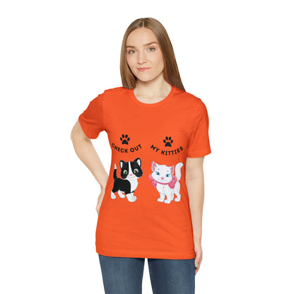 Kitty Cat T-Shirt / Check Out My Kitties Shirt / Unisex Jersey Short Sleeve Tee / Humorous Pet Clothes