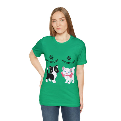 Kitty Cat T-Shirt / Check Out My Kitties Shirt / Unisex Jersey Short Sleeve Tee / Humorous Pet Clothes