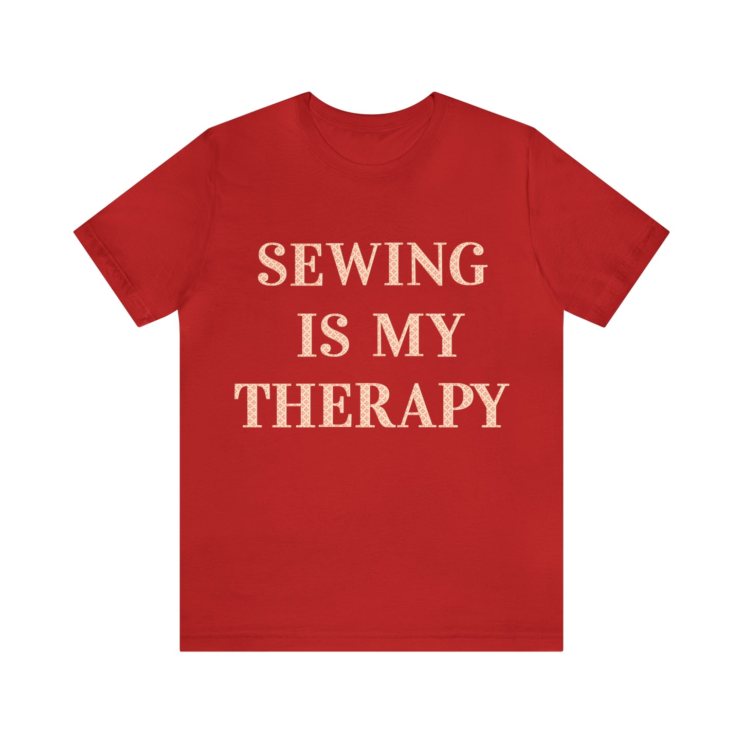 Sewing Is My Therapy- Adult, Regular Fit, Soft Cotton, T-shirt