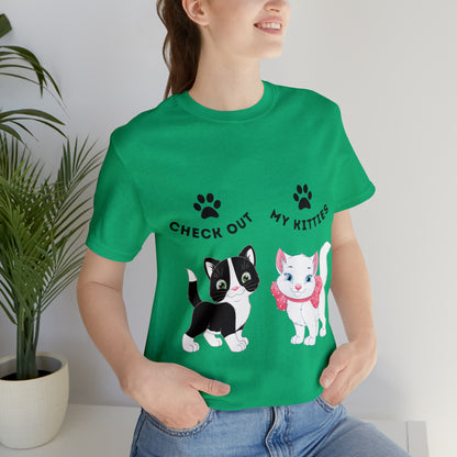 Kitty Cat T-Shirt / Check Out My Kitties Shirt / Unisex Jersey Short Sleeve Tee / Humorous Pet Clothes