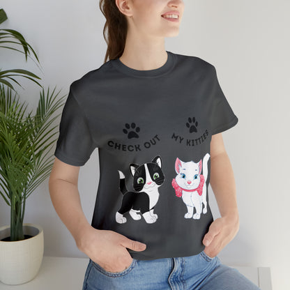 Kitty Cat T-Shirt / Check Out My Kitties Shirt / Unisex Jersey Short Sleeve Tee / Humorous Pet Clothes