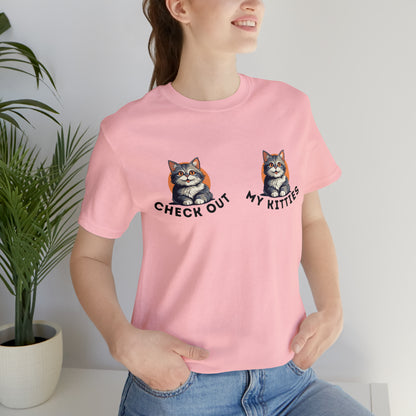 Kitty Cat T-Shirt / Check Out My Kitties Shirt / Unisex Jersey Short Sleeve Tee / Humorous Pet Clothes