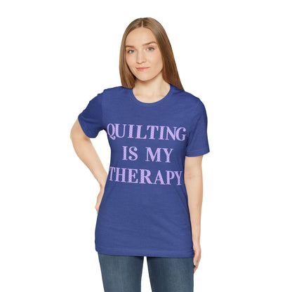 Quilting Is My Therapy- Adult, Regular Fit, Soft Cotton, Full Size Image, T-shirt