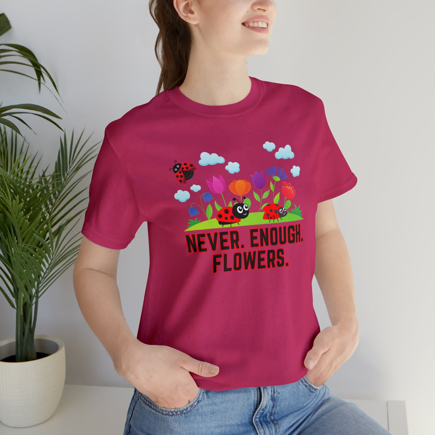Nature, Plants, Never Enough Flowers Ladybugs Bug- Adult, Regular Fit, Soft Cotton, T-shirt