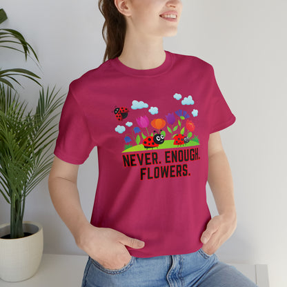 Nature, Plants, Never Enough Flowers Ladybugs Bug- Adult, Regular Fit, Soft Cotton, T-shirt
