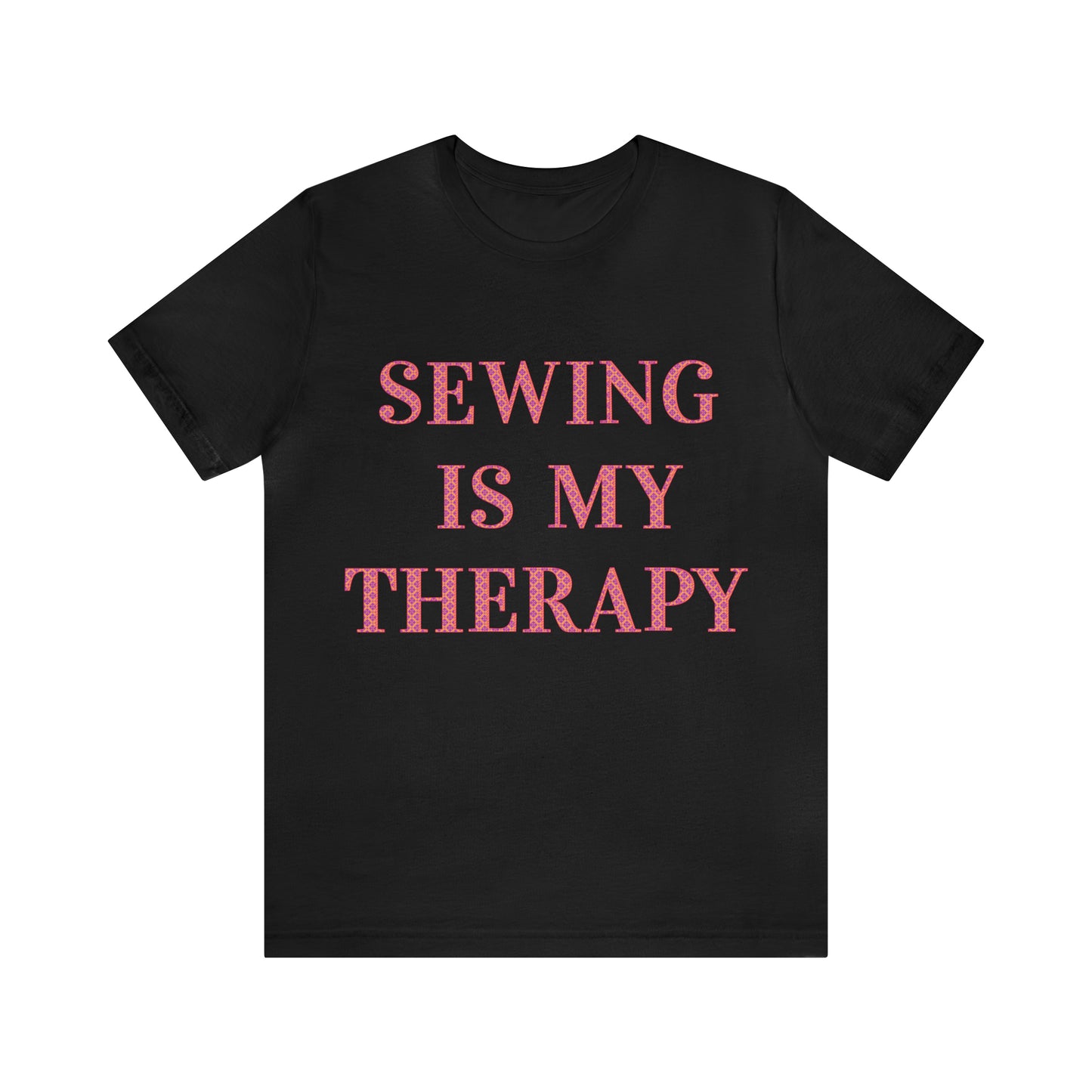 Sewing Is My Therapy- Adult, Regular Fit, Soft Cotton, T-shirt