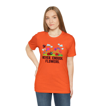 Nature, Plants, Never Enough Flowers Ladybugs Bug- Adult, Regular Fit, Soft Cotton, T-shirt