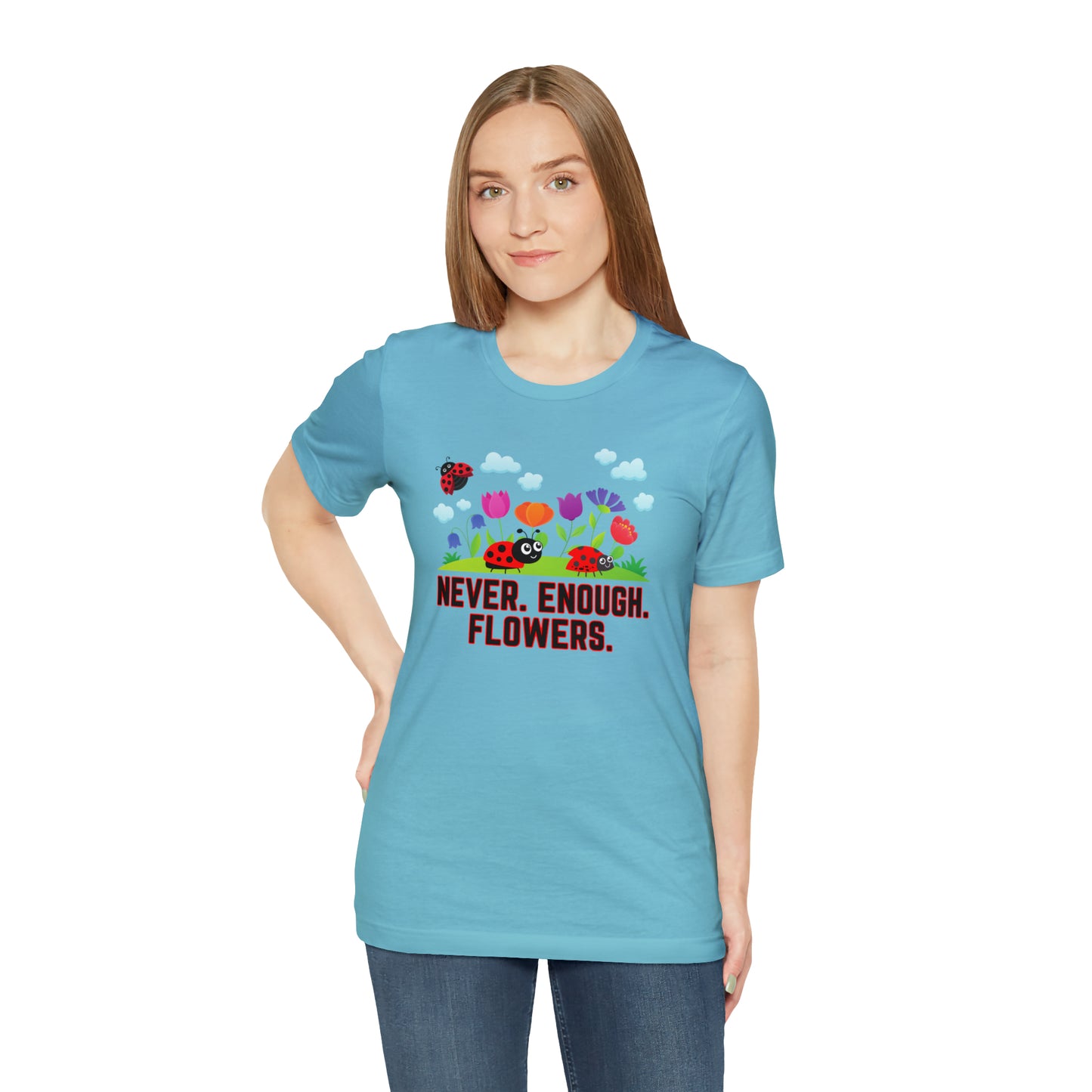 Nature, Plants, Never Enough Flowers Ladybugs Bug- Adult, Regular Fit, Soft Cotton, T-shirt