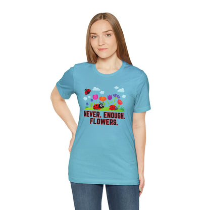 Nature, Plants, Never Enough Flowers Ladybugs Bug- Adult, Regular Fit, Soft Cotton, T-shirt