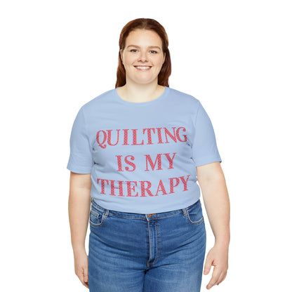 Quilting Is My Therapy- Adult, Regular Fit, Soft Cotton, Full Size Image, T-shirt