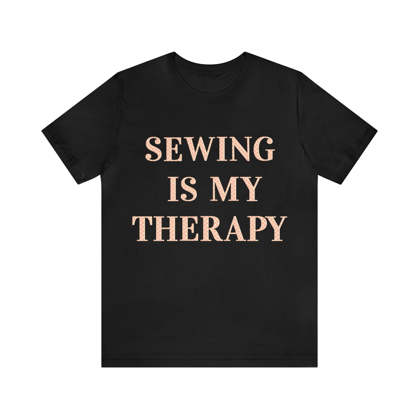 Sewing Is My Therapy- Adult, Regular Fit, Soft Cotton, T-shirt