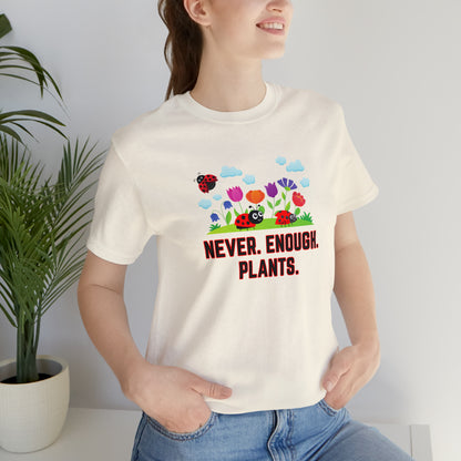 Nature, Plants, Never Enough Plants, Ladybug Bugs- Adult, Regular Fit, Soft Cotton, T-shirt