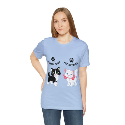 Kitty Cat T-Shirt / Check Out My Kitties Shirt / Unisex Jersey Short Sleeve Tee / Humorous Pet Clothes