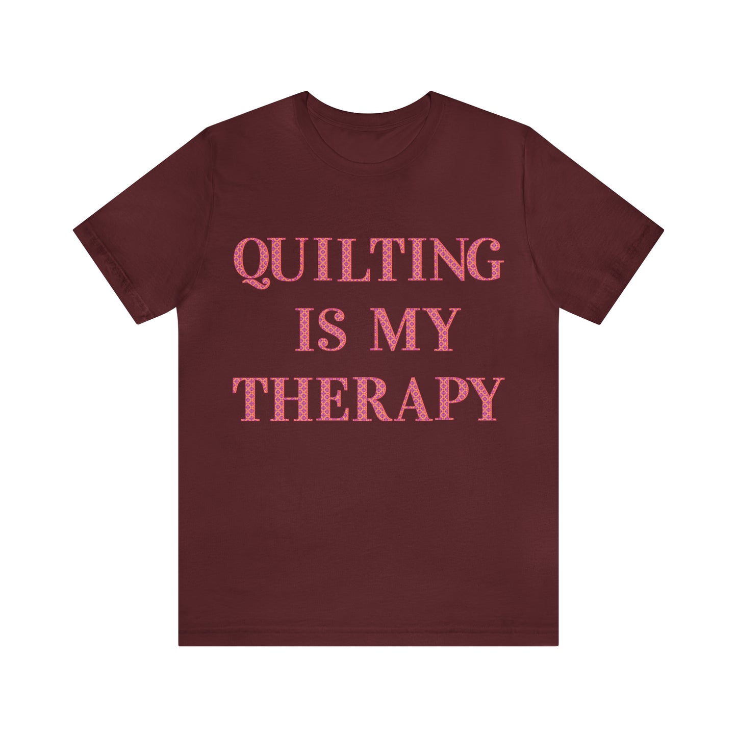 Quilting Is My Therapy- Adult, Regular Fit, Soft Cotton, Full Size Image, T-shirt