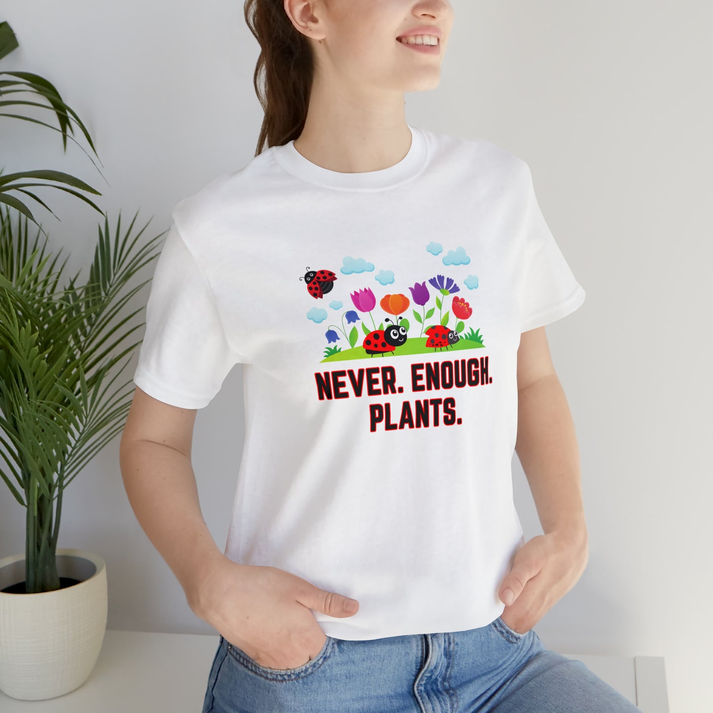 Nature, Plants, Never Enough Plants, Ladybug Bugs- Adult, Regular Fit, Soft Cotton, T-shirt