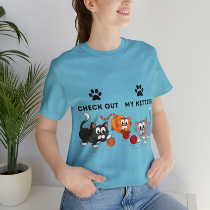 Kitty Cat T-Shirt / Check Out My Kitties Shirt / Unisex Jersey Short Sleeve Tee / Humorous Pet Clothes
